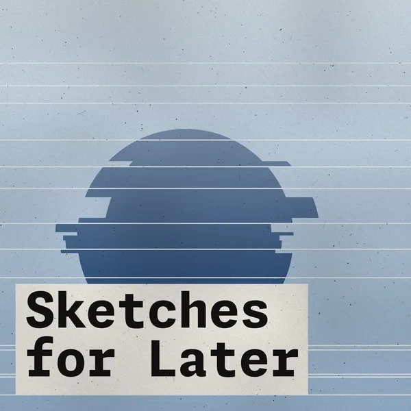 Sketches for Later cover art
